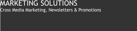 MARKETING SOLUTIONS Cross Media Marketing, Newsletters